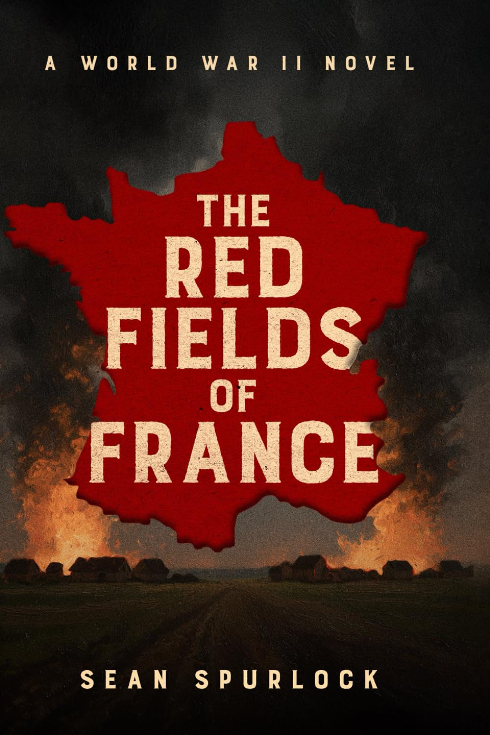The Red Fields of France: A World War II Novel