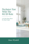 Declutter Fast With The 80/20 Rule: A 14-Day Home Reset For Busy People