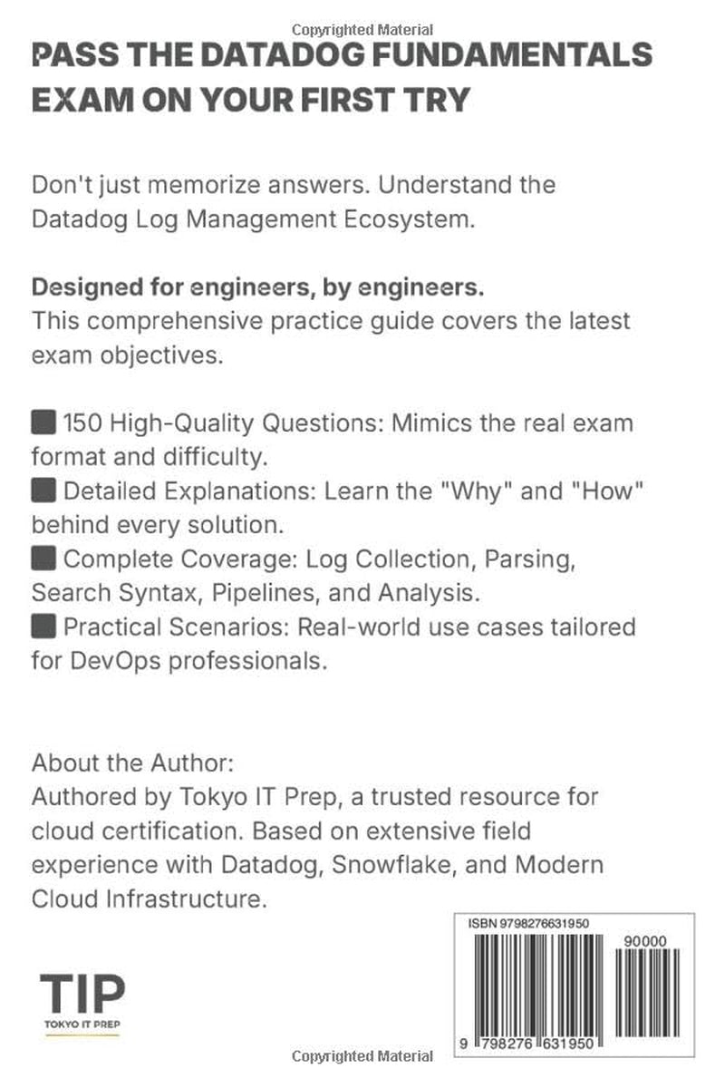 Datadog Log Management Fundamentals Certification Practice Exam: 150 High-Quality Questions & Detailed Explanations (Tokyo IT Prep Certification Series)