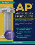 AP Art History Study Guide: Master the Exam with 7 Full-Length Practice Tests with Explanations, Comprehensive Topic Review, and Expert Strategies + Step-by-Step Insights