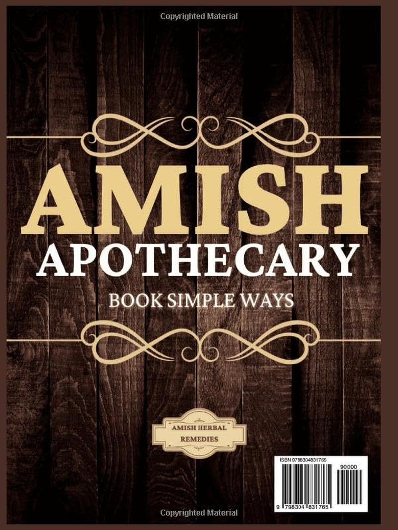 Amish Apothecary Book: A Guide to Natural Herbal Remedies, Holistic Healing, and Everyday Wellness in Simple Ways