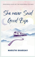 She Never Said Good Bye: A Heartfelt Story of Love, Fate, and Unfinished Endings