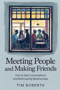 Meeting People and Making Friends: How to Start Conversations and Build Lasting Relationships
