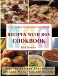 Recipes with Roy Cookbook: Losing Weight Can Taste Great