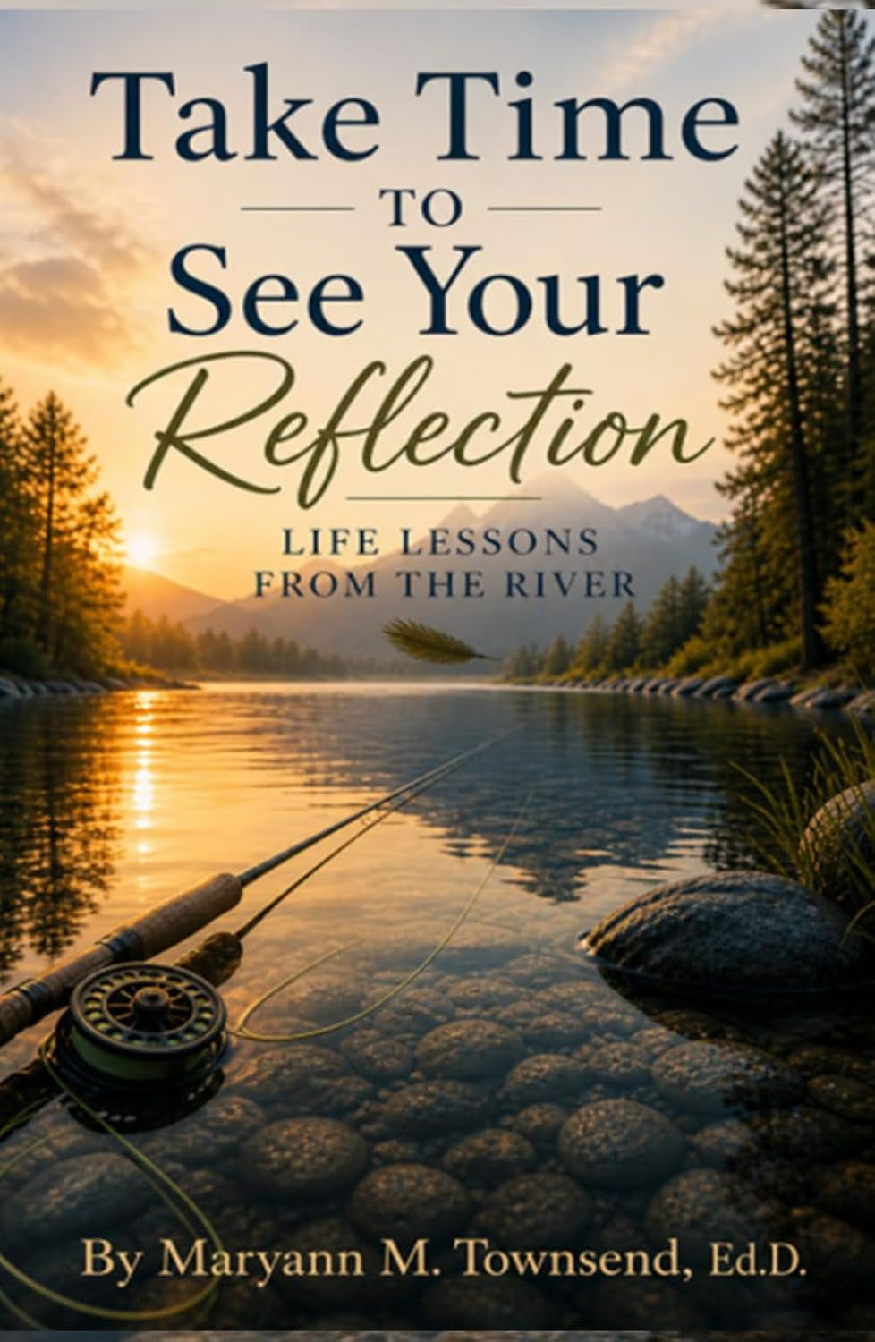 Take Time To See Your Reflection: Life Lessons From The River