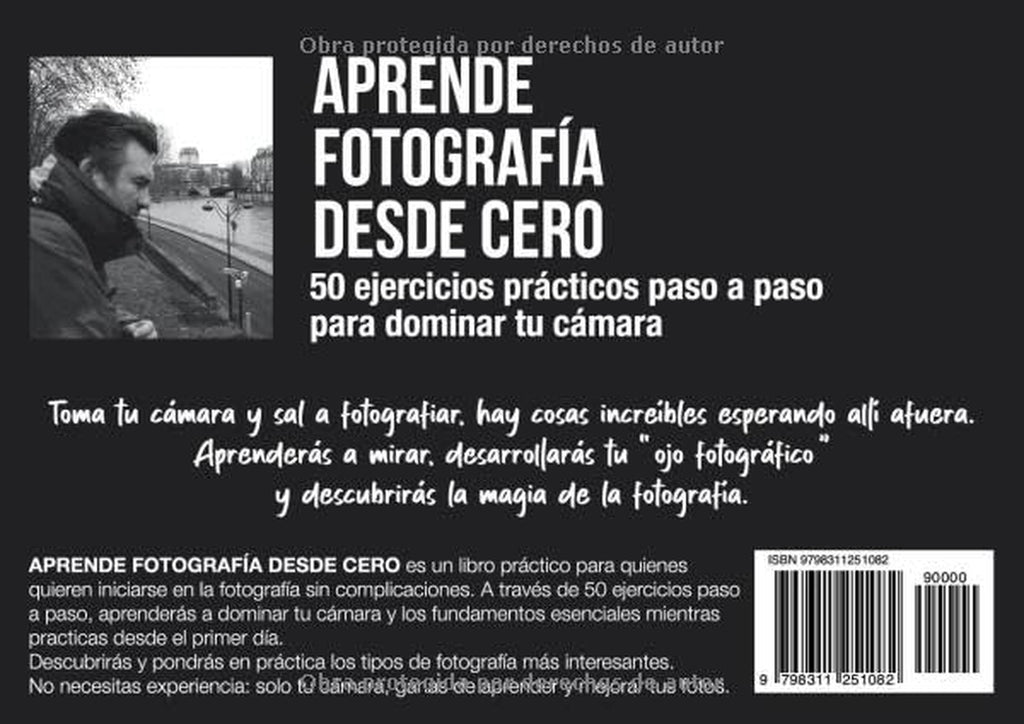 Aprende fotografía desde cero: 50 ejercicios prácticos paso a paso para dominar tu cámara (Fotografía Paso a Paso) (Spanish Edition)
