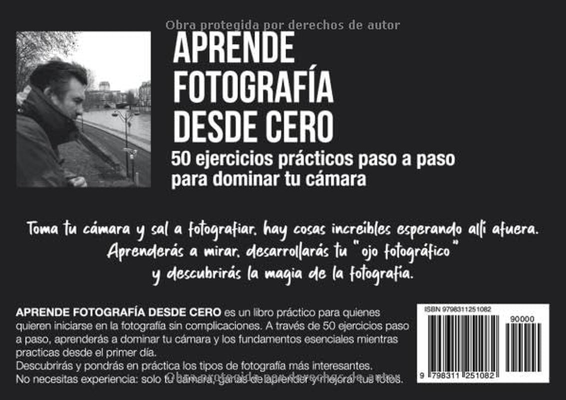 Aprende fotografía desde cero: 50 ejercicios prácticos paso a paso para dominar tu cámara (Fotografía Paso a Paso) (Spanish Edition)