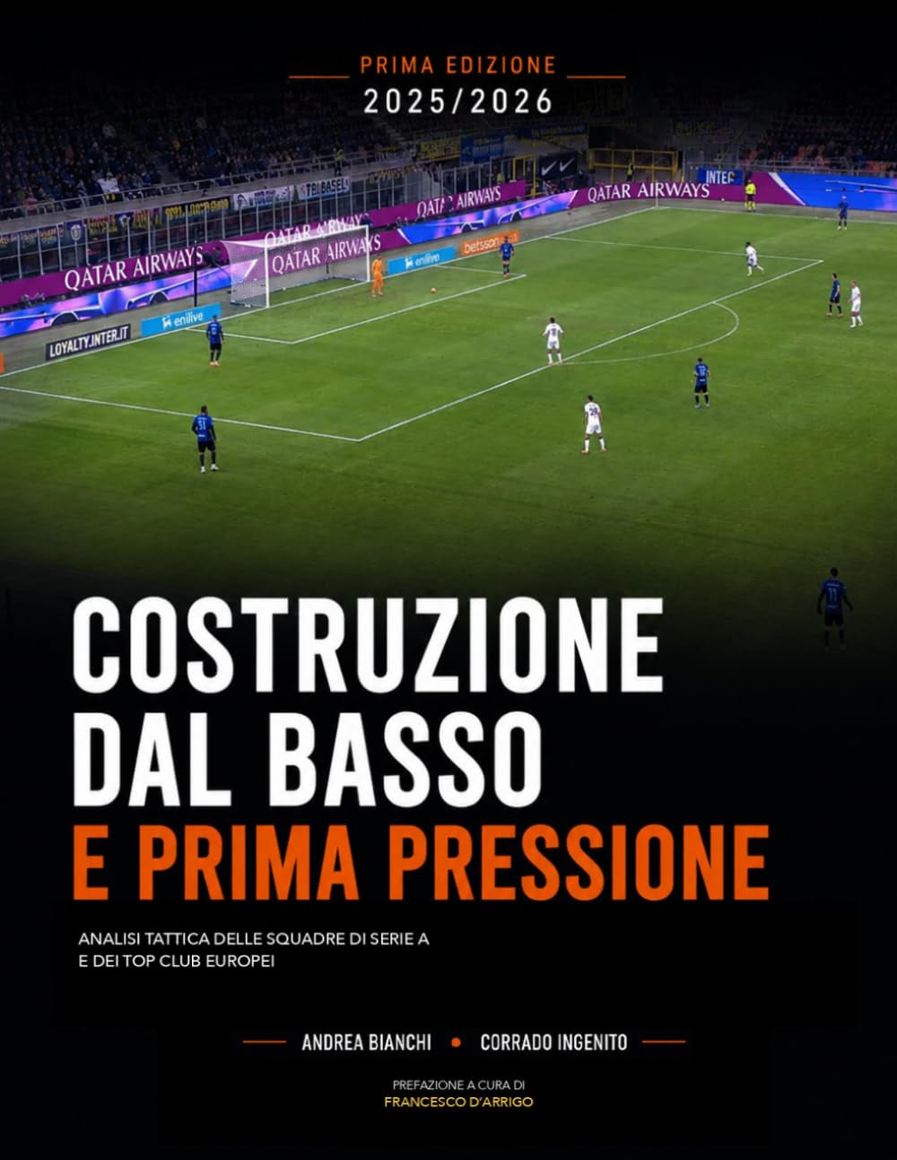 COSTRUZIONE DAL BASSO E PRIMA PRESSIONE: Analisi Tattica delle squadre di Serie A e dei top club Europei (Italian Edition)