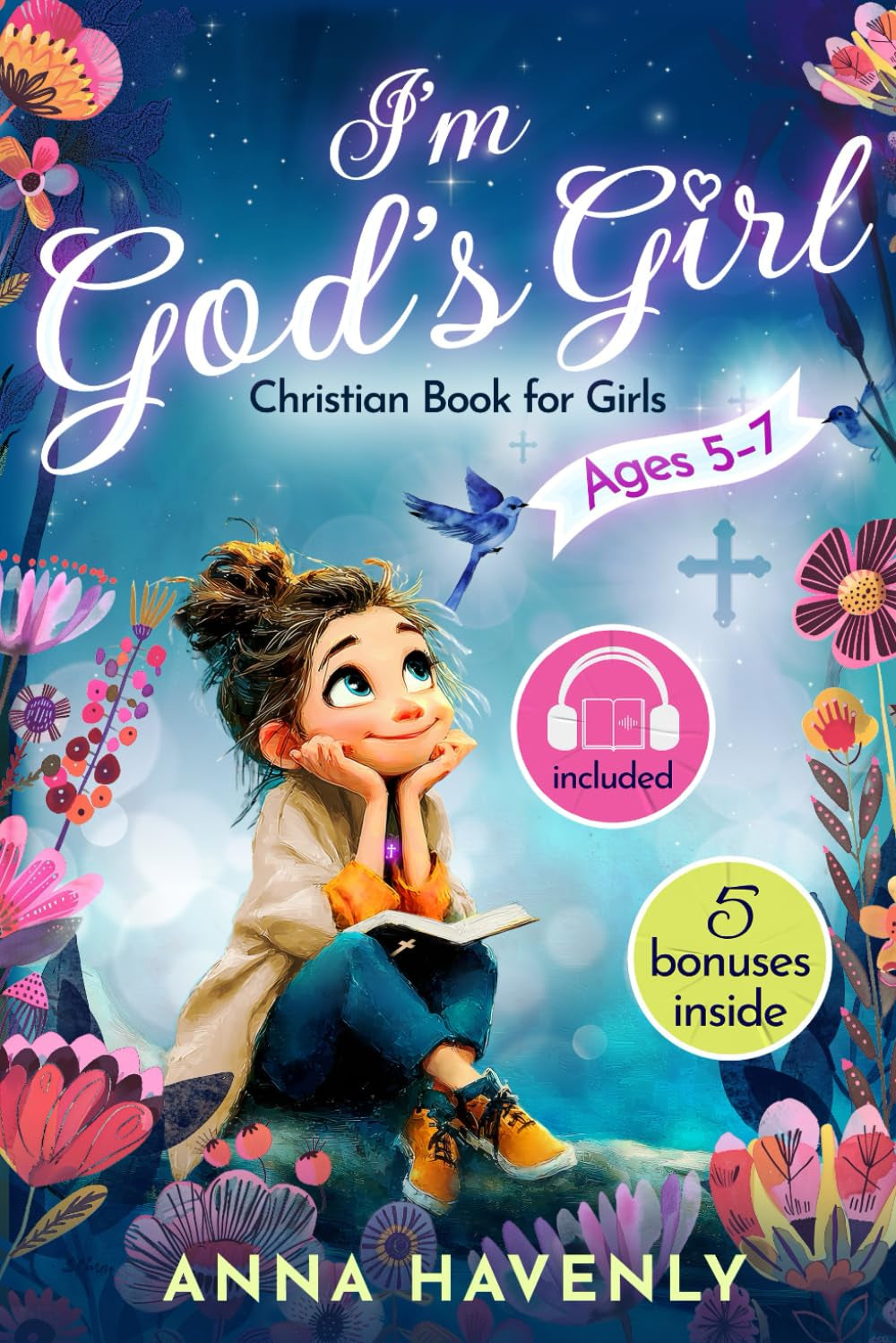 I’m God’s Girl – A Faith-Filled Christian Book for Girls: Fun and Inspiring Interactive Stories with 5 Simple Guided Steps to Grow Faith, Confidence, ... Christian Gift for Daughters Ages 5–7)