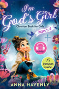 I’m God’s Girl – A Faith-Filled Christian Book for Girls: Fun and Inspiring Interactive Stories with 5 Simple Guided Steps to Grow Faith, Confidence, ... Christian Gift for Daughters Ages 5–7)
