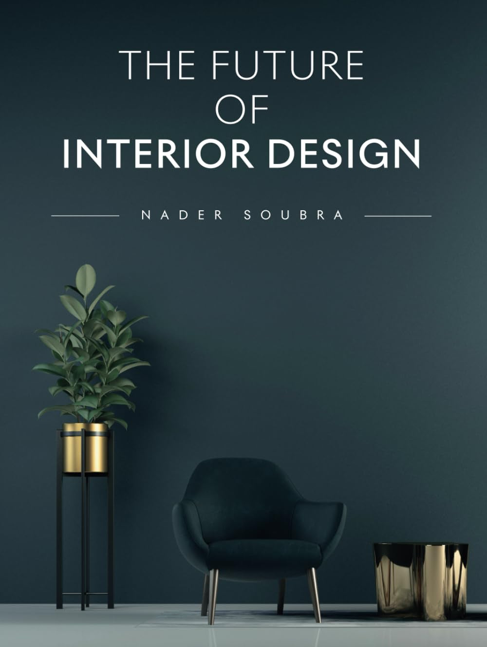 The Future of Interior Design (The Future of Design)