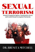 SEXUAL TERRORISM: Women Trapped In Silence, Domination, Power and Control Stand Up Against Patriarchy