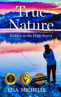 TRUE NATURE: Hidden in the High Sierra
