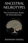 Ancestral Neurotypes: The Evolutionary Roots of Neurodiversity