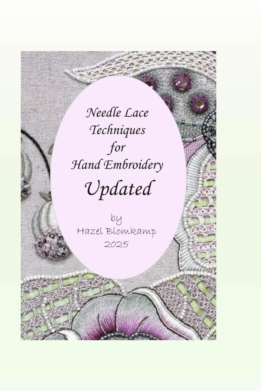 Needle Lace Techniques for Hand Embroidery Updated (Hand Embroidery Techniques from Hazel Blomkamp)