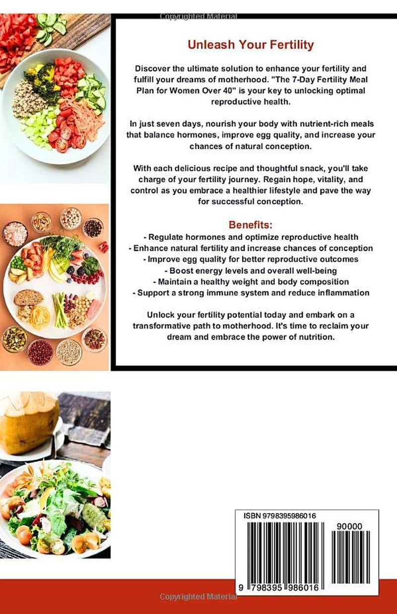 The 7-Day Fertility Meal Plan for Women Over 40: Nutrition and Diet Book to Balance Hormones, Improve Egg Quality, Reduce Inflammation, and Quicken Pregnancy