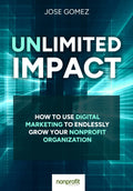 Unlimited Impact: How To Use Digital Marketing to Endlessly Grow Your Nonprofit Organization