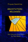 GRAVITATION: RELOADED: The Universe Now Plays by New Rules