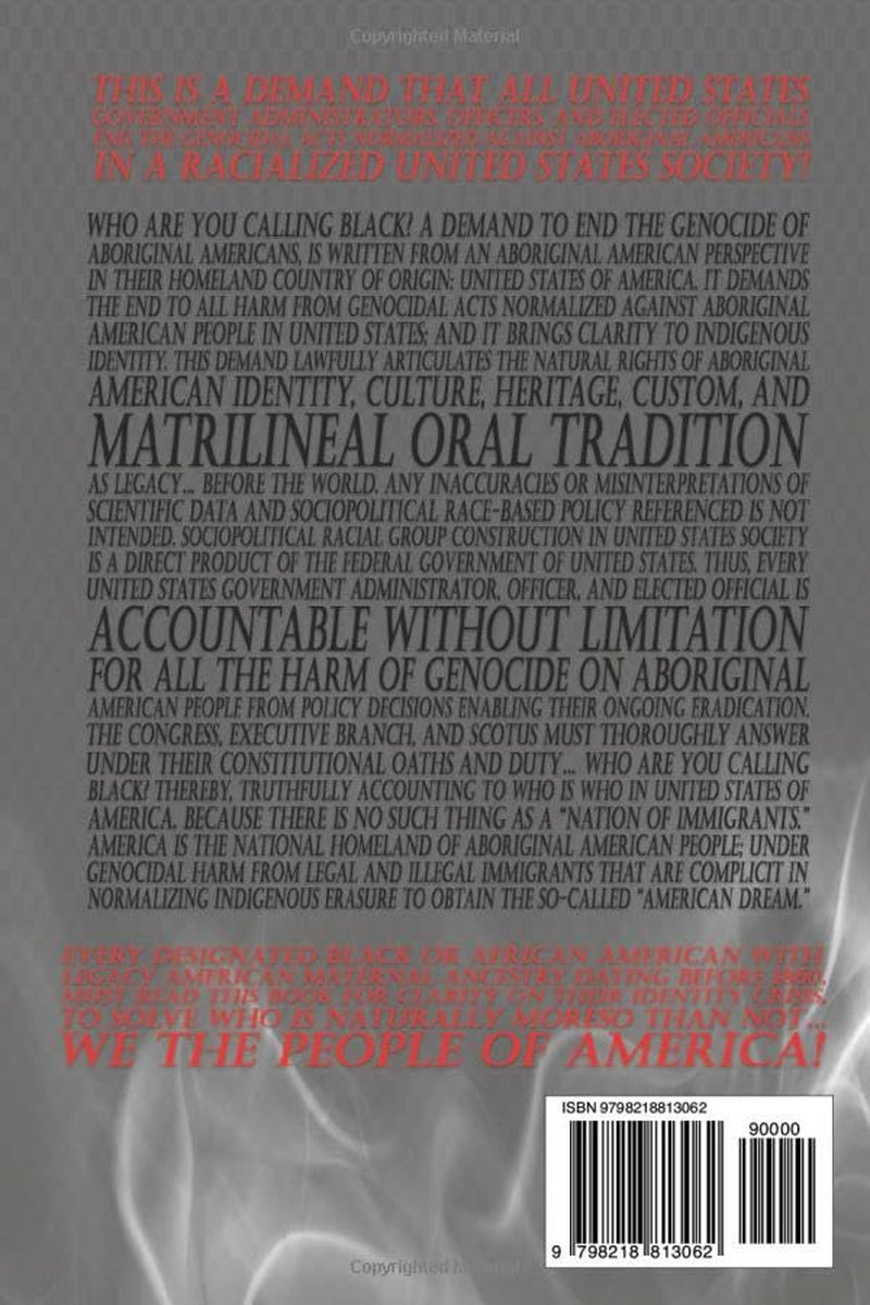 WHO ARE YOU CALLING BLACK?: A DEMAND TO END THE GENOCIDE OF ABORIGINAL AMERICANS