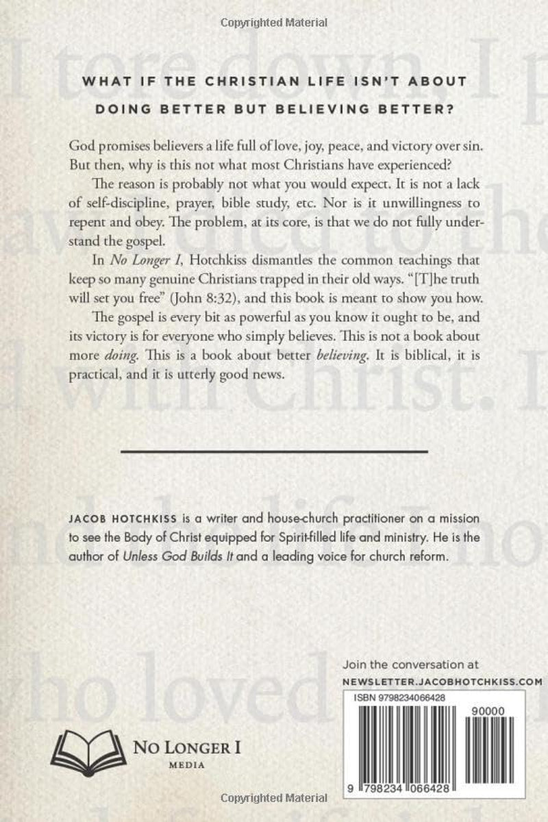 No Longer I: The Life-Changing Power of Simply Believing the Truth