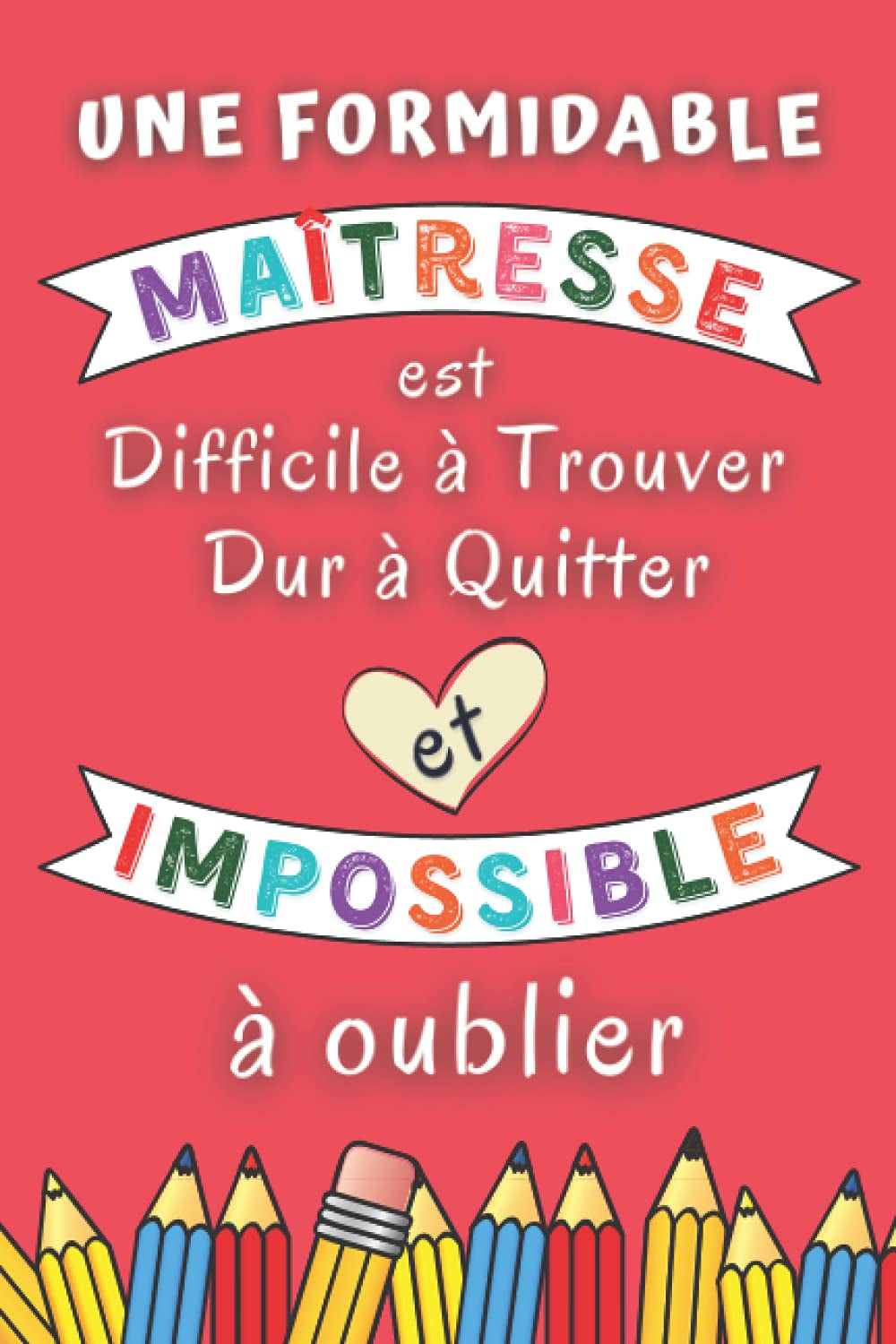 Une Formidable Maitresse est difficile à trouver: Cadeau Maitresse fin d'année scolaire , Parfait pour prendre des notes, To Do List , Un Carnet d'école / collège , Carnet de notes A5 (French Edition)