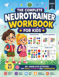 The Complete Neurotrainer Workbook For Kids: 80+ Brain Gym Activities For Focus, Attention And Coordination (Brain Activation Activity Books)