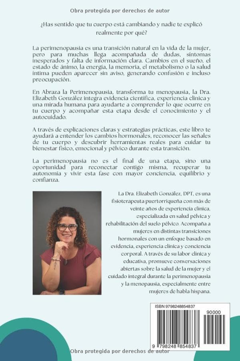 Abraza la Perimenopausia, Transforma tu Menopausia: Entiende tu cuerpo, honra tus cambios, redescubre tu fuerza interior para vivir tu mejor versión (Spanish Edition)