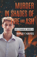 Murder in Shades of Fire and Ash (DS Charlie Rees)