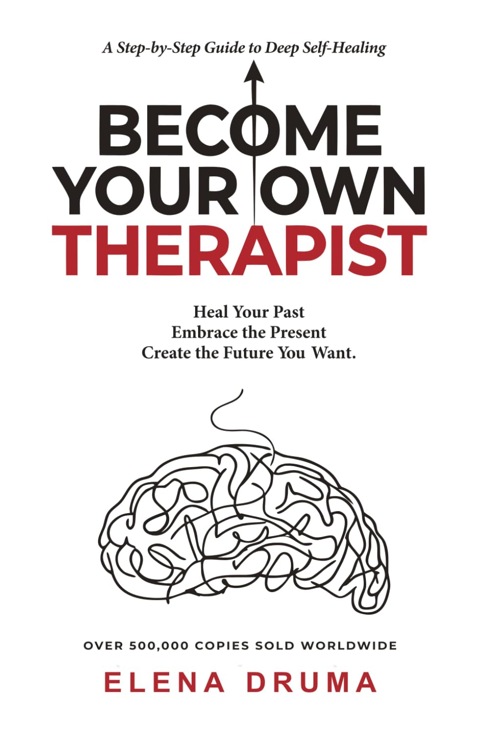 Become your own therapist: A Guided Self-Therapy Book with 33 Exercises to Heal Your Past, Rewire Your Mind, and Strengthen Your Inner Child