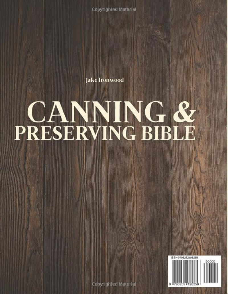 The Canning & Preserving Bible for Beginners: Everything You Need to Know About Safe Home Canning, with 100 Easy Recipes