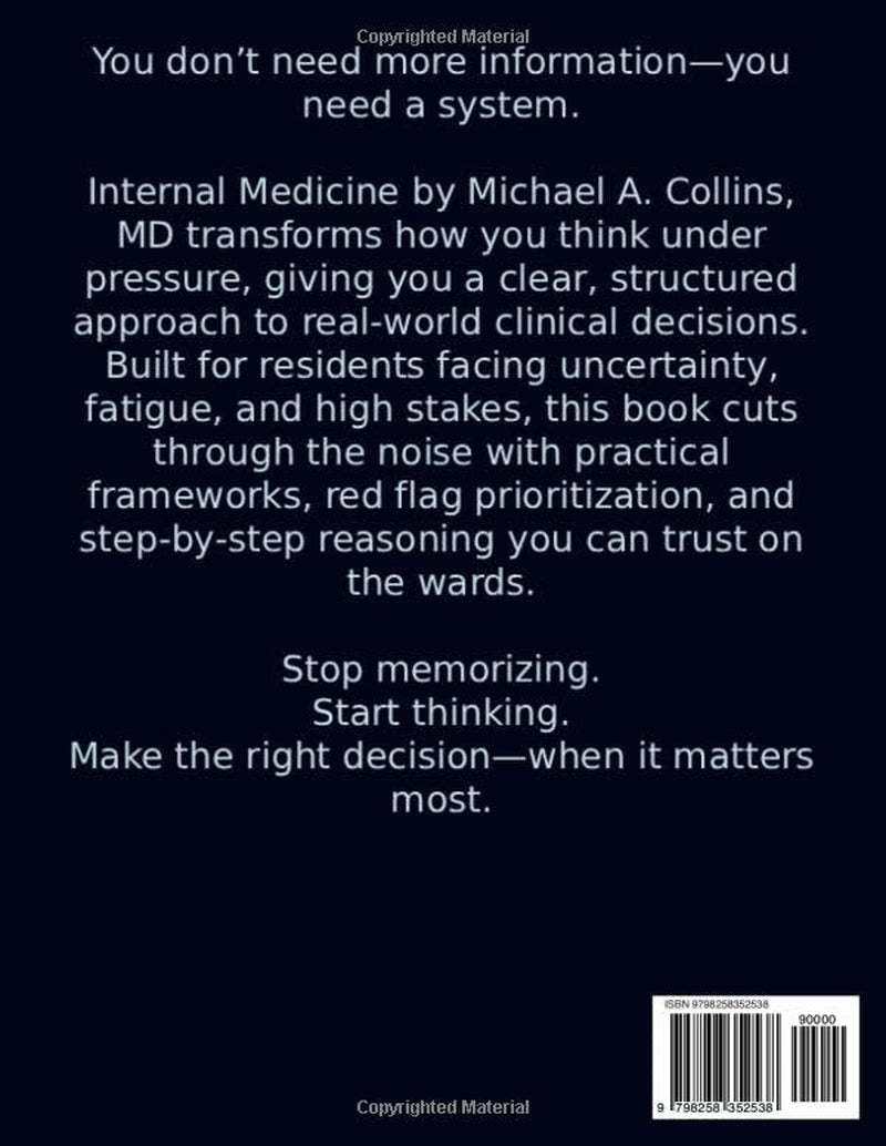 Internal Medicine: Stop Memorizing, Start Thinking—A Decision-Making Architecture for High-Pressure Medicine