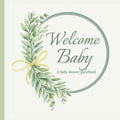 Welcome Baby: A Baby Shower Guestbook: Gender Neutral Guestbook + Gift Log + Memories Pages | Coordinates with Greenery, Eucalyptus, Boho, Woodland Themes