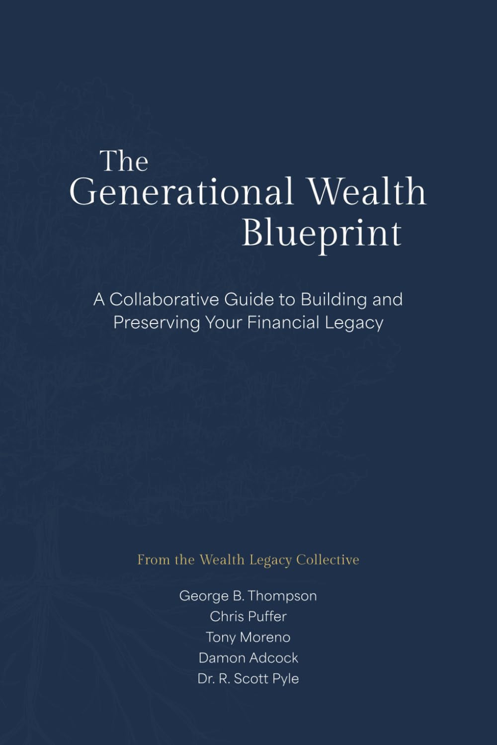 The Generational Wealth Blueprint: A Collaborative Guide to Building and Preserving Your Legacy