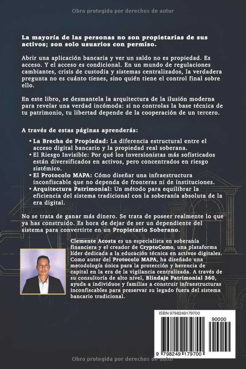 TU DINERO NO ES TUYO: Arquitectura de propiedad real y soberanía patrimonial en la era digital (Spanish Edition)