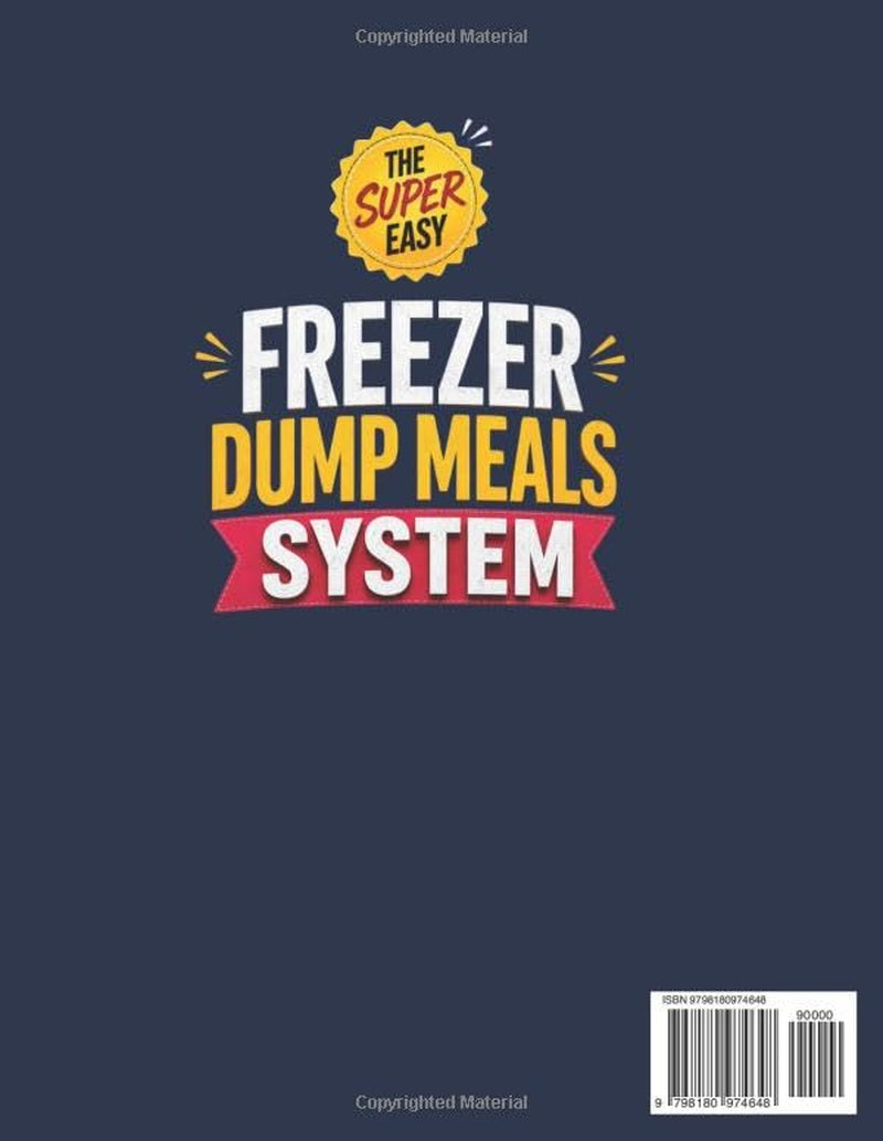 The Super Easy Freezer Dump Meals System: Dump-and-Go Comfort Food Recipes for Hands-Free Meals | Prep 21+ Meals in 2 Hours with No Stress, No Waste, No Takeout