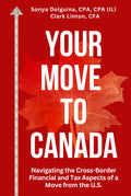 Your Move to Canada: Navigating the Cross-Border Financial and Tax Aspects of a Move from the U.S.