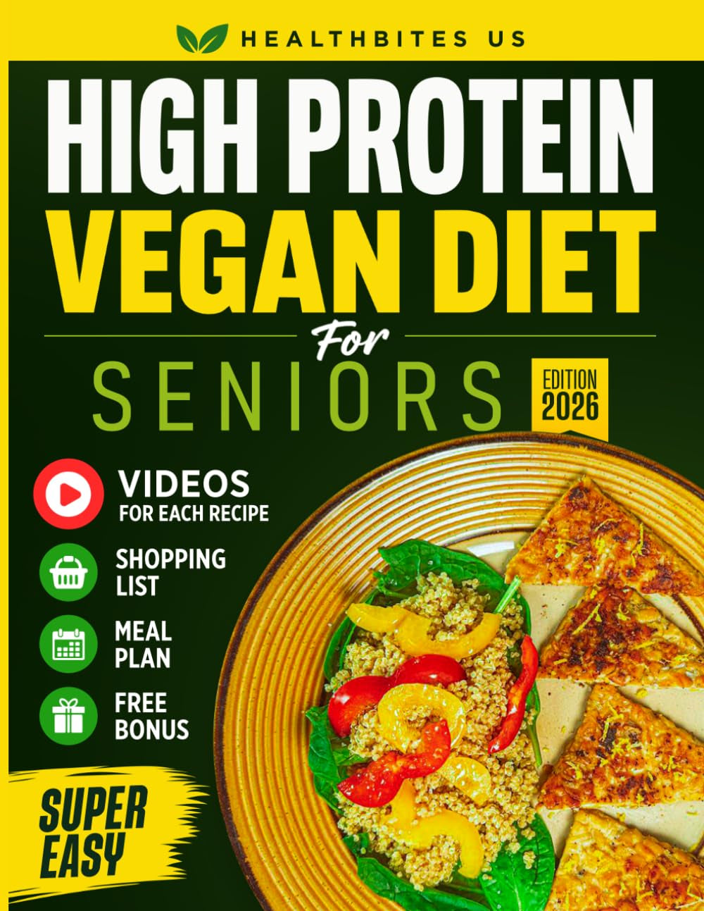 High Protein Vegan Diet For Seniors Made Simple: Delicious Plant-Based Recipes to Help You Feel Strong, Full of Energy, and Live Independently After ... for Every Recipe. (Cookbooks for Seniors)