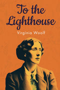 To the Lighthouse (Annotated): Original 1927 Edition with Contemporary Biography of Virginia Woolf