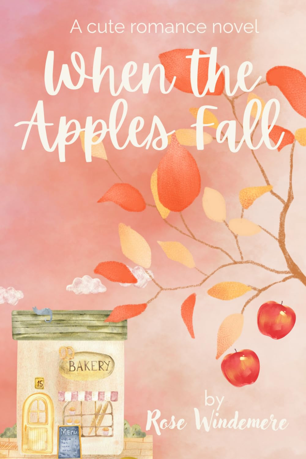 When the Apples Fall: A Small Town Enemies to Lovers Romance (Harvest Hollow, Book 1)