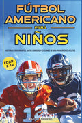 Fútbol Americano para Niños (8-12 Años): Historias emocionantes, datos curiosos y lecciones de vida para jovenes atletas (Spanish Edition)