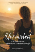 Unraveled: A Journey from Breakdown to Breakthrough