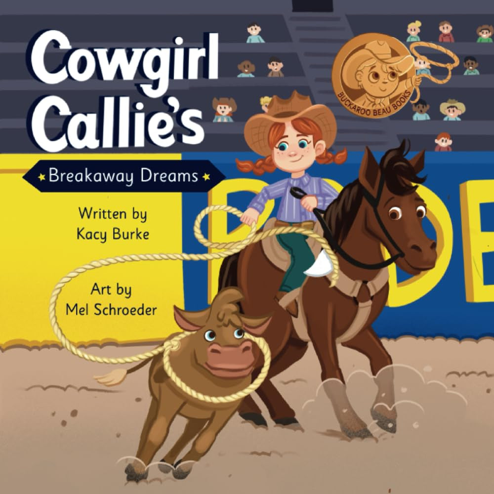 Cowgirl Callie's Breakaway Dreams (Buckaroo Beau Books)