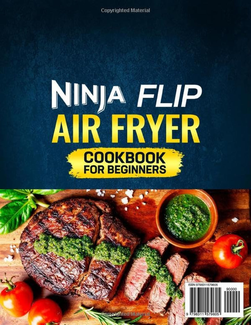 Ninja Flip Air Fryer Cookbook for Beginners: Quick, Crispy, and Healthy Ninja Flip Air Fryer Recipes Lead You to Endless Culinary Possibilities | Air Fry, Bake, and Toast Like a Pro