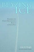 Blazing Ice: Pioneering the Twenty-first Century's Road to the South Pole