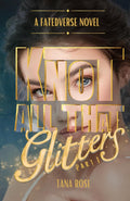 Knot All That Glitters: Part 1 (FatedVerse)
