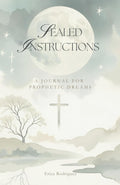 Sealed Instructions: A Journal for Prophetic Dreams