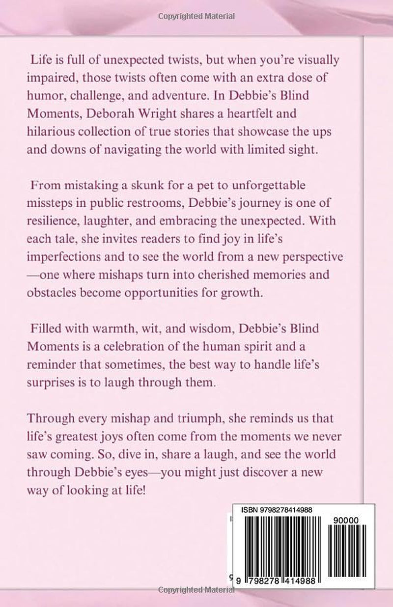 Debbie's Blind Moments: A collection of life experiences through the lens of a visually impaired woman