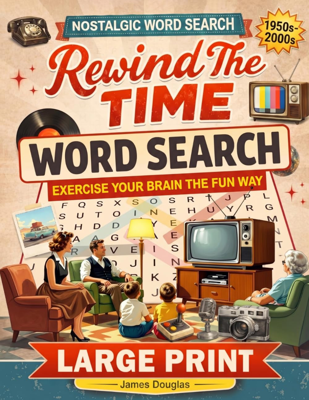 Rewind The Time: Large Print Nostalgic Word Search Puzzles for Adults & Seniors