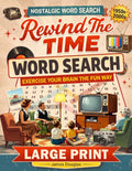 Rewind The Time: Large Print Nostalgic Word Search Puzzles for Adults & Seniors