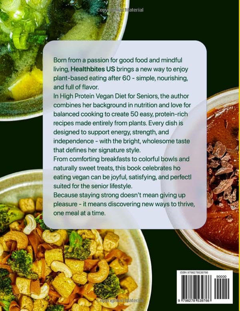 High Protein Vegan Diet For Seniors Made Simple: Delicious Plant-Based Recipes to Help You Feel Strong, Full of Energy, and Live Independently After ... for Every Recipe. (Cookbooks for Seniors)